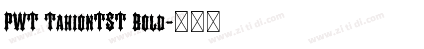 PWT TahionTST Bold字体转换